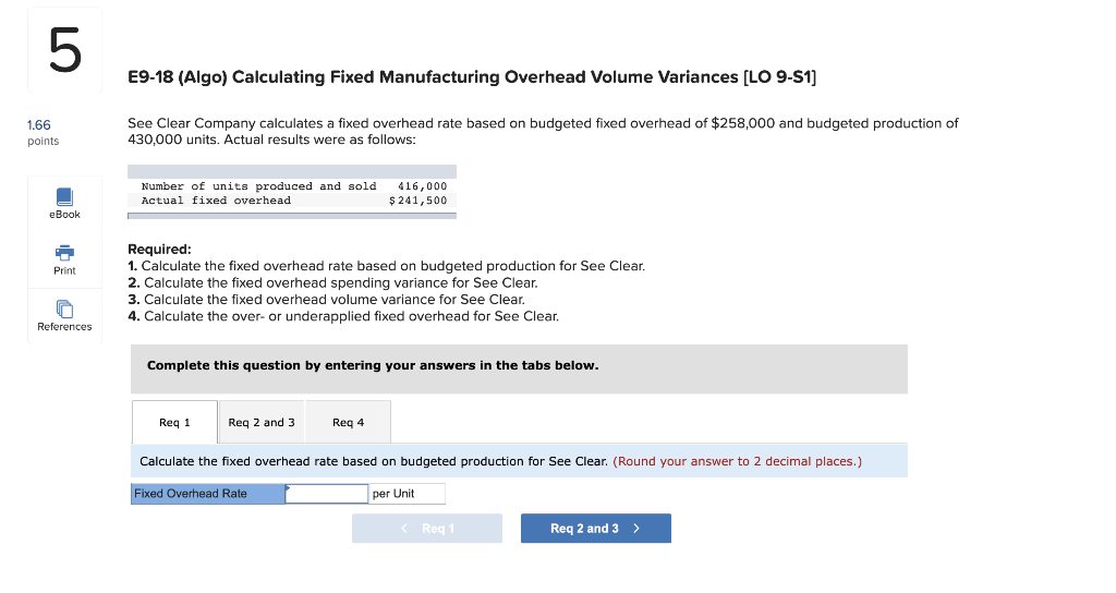 5 1.66 points E9-18 (Algo) Calculating Fixed Manufacturing Overhead Volume Variances [LO