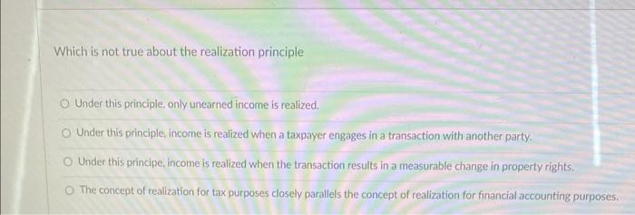 Which is not true about the realization principle O Under this principle,