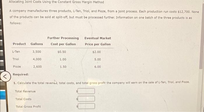 Allocating Joint Costs Using the Constant Gross Margin Method A company manufactures