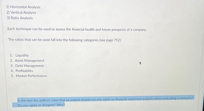 1) Horizontal Analysis 2) Vertical Analysis 3) Ratio Analysis Each technique can
