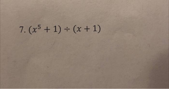 7. (x5 + 1)(x + 1)