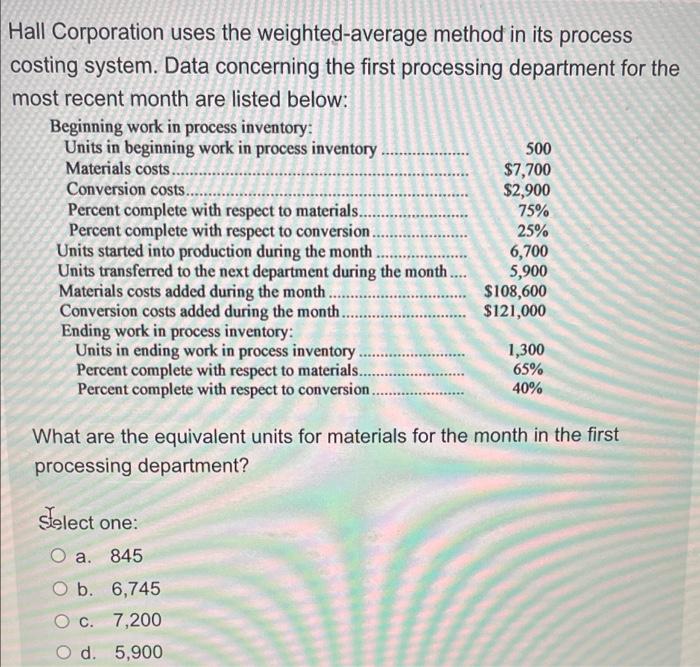 Hall Corporation uses the weighted-average method in its process costing system. Data