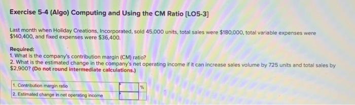 Exercise 5-4 (Algo) Computing and Using the CM Ratio [LO5-3] Last month