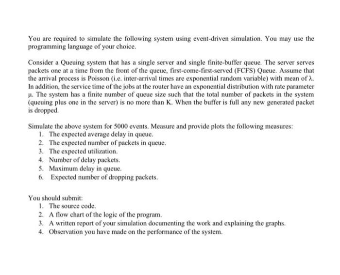 You are required to simulate the following system using event-driven simulation. You