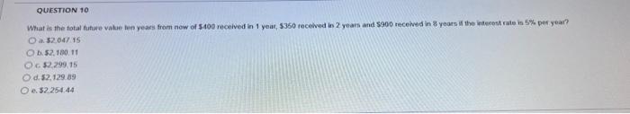 QUESTION 10 What is the total future value ten years from now