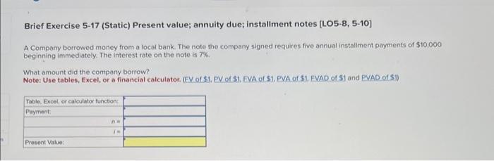 Brief Exercise 5-17 (Static) Present value; annuity due; installment notes (LO5-8, 5-10]