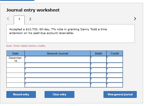 year.) Year 1 December 16 Accepted a(n) $10,700, 60-day, 7% note in