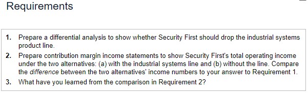 Requirements 1. Prepare a differential analysis to show whether Security First should