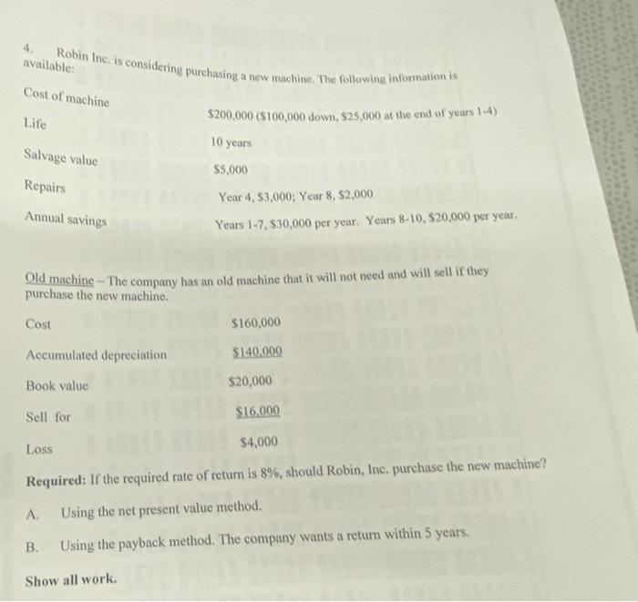 4. Robin Inc. is considering purchasing a new machine. The following information