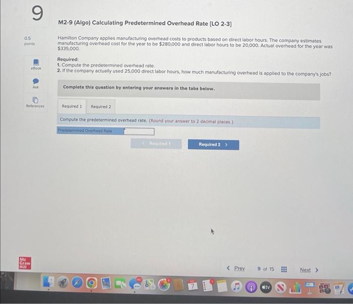 0.5 9 points eBook Ask M2-9 (Algo) Calculating Predetermined Overhead Rate [LO