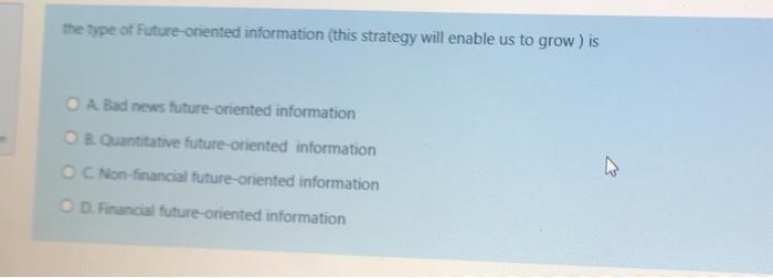 the type of Future-oriented information (this strategy will enable us to grow)