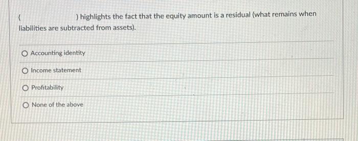 ) ) highlights the fact that the equity amount is a residual