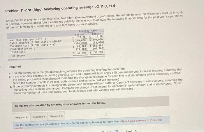 Problem 11-27A (Algo) Analyzing operating leverage LO 11-3, 11-4 Arnold Vimka is