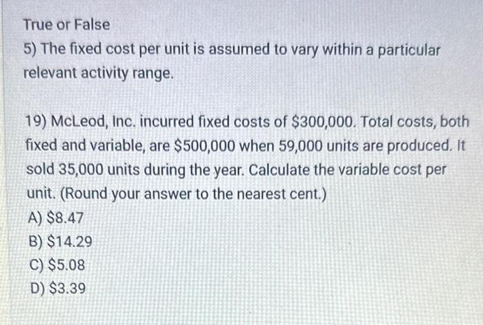 True or False 5) The fixed cost per unit is assumed to
