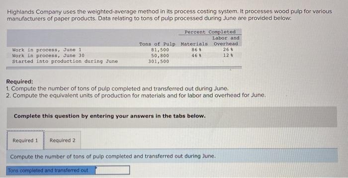 Highlands Company uses the weighted-average method in its process costing system. It