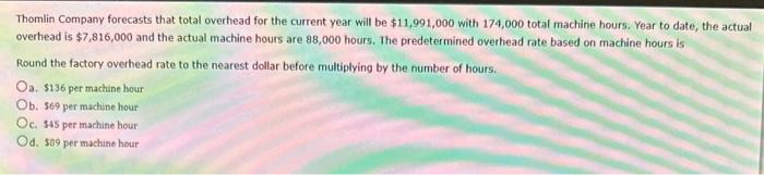 Thomlin Company forecasts that total overhead for the current year will be