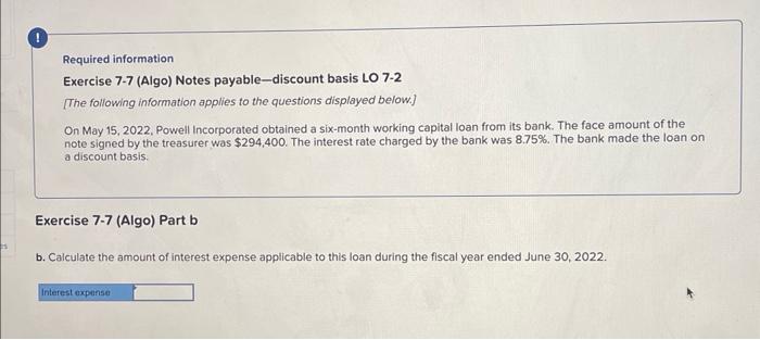 Incorporated obtained a six-month working capital loan from its bank. The face