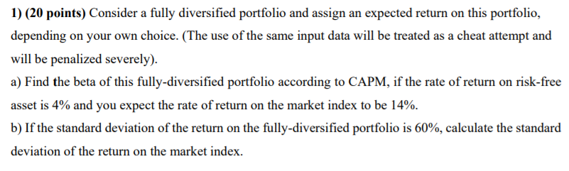 1) (20 points) Consider a fully diversified portfolio and assign an expected