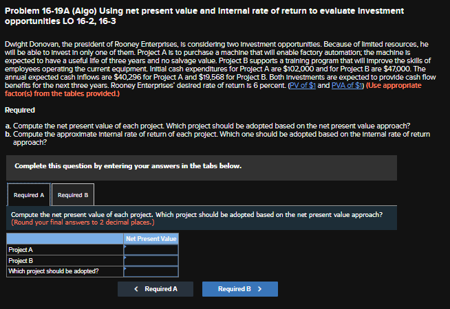 Problem 16-19A (Algo) Using net present value and Internal rate of return