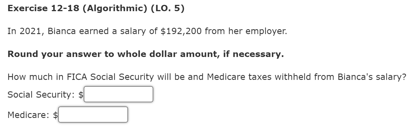 Exercise 12-18 (Algorithmic) (LO. 5) In 2021, Bianca earned a salary of