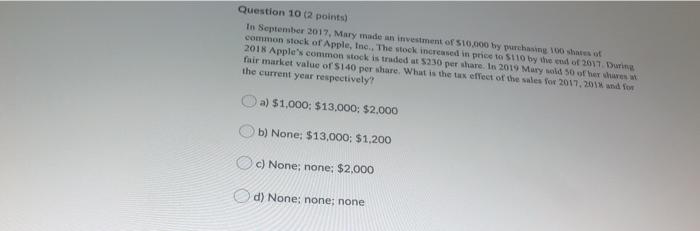 Question 10 (2 points) In September 2017, Mary made an investment of