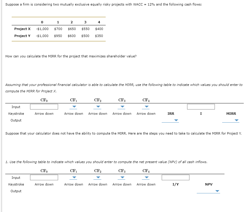 Suppose a firm is considering two mutually exclusive equally risky projects with