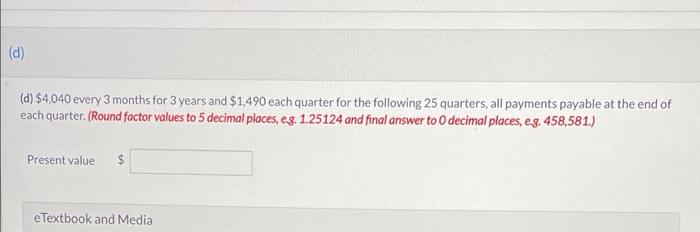 (d) (d) $4,040 every 3 months for 3 years and $1,490 each
