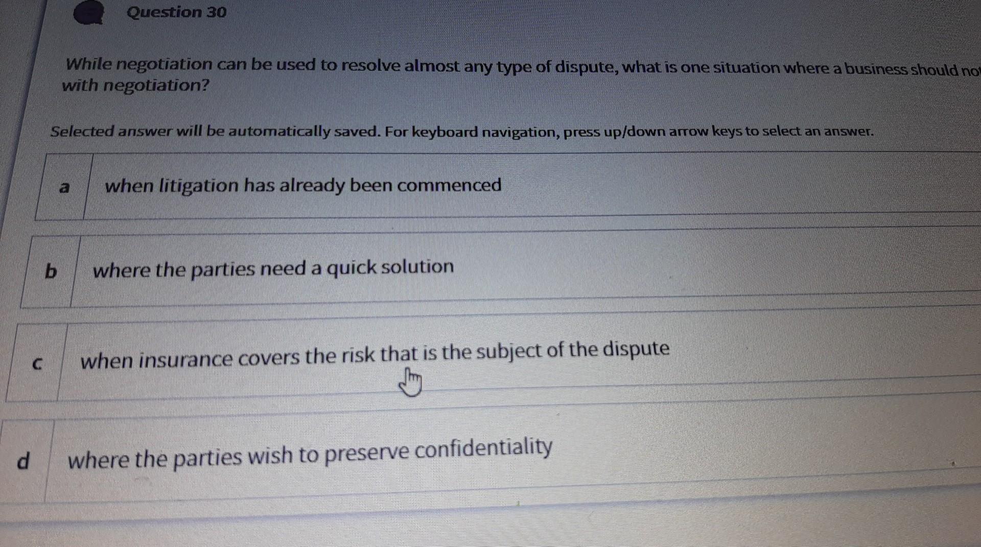 Question 30 While negotiation can be used to resolve almost any type