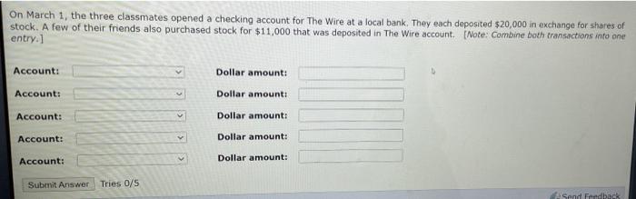 On March 1, the three classmates opened a checking account for The