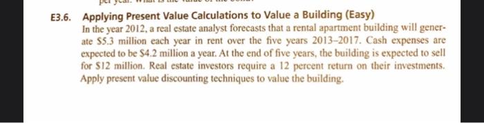 E3.6. Applying Present Value Calculations to Value a Building (Easy) In the
