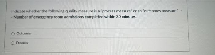Indicate whether the following quality measure is a "process measure" or an