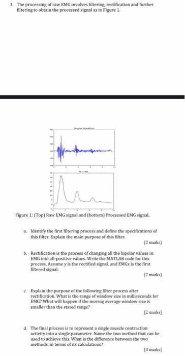 3. The processing of raw EMG involves filtering, rectification and further filtering