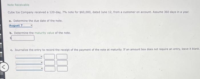 Note Receivable Cube Ice Company received a 120-day, 7% note for $60,000,