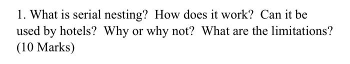 1. What is serial nesting? How does it work? Can it be
