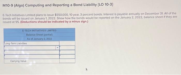 M10-9 (Algo) Computing and Reporting a Bond Liability [LO 10-3] E-Tech Initiatives