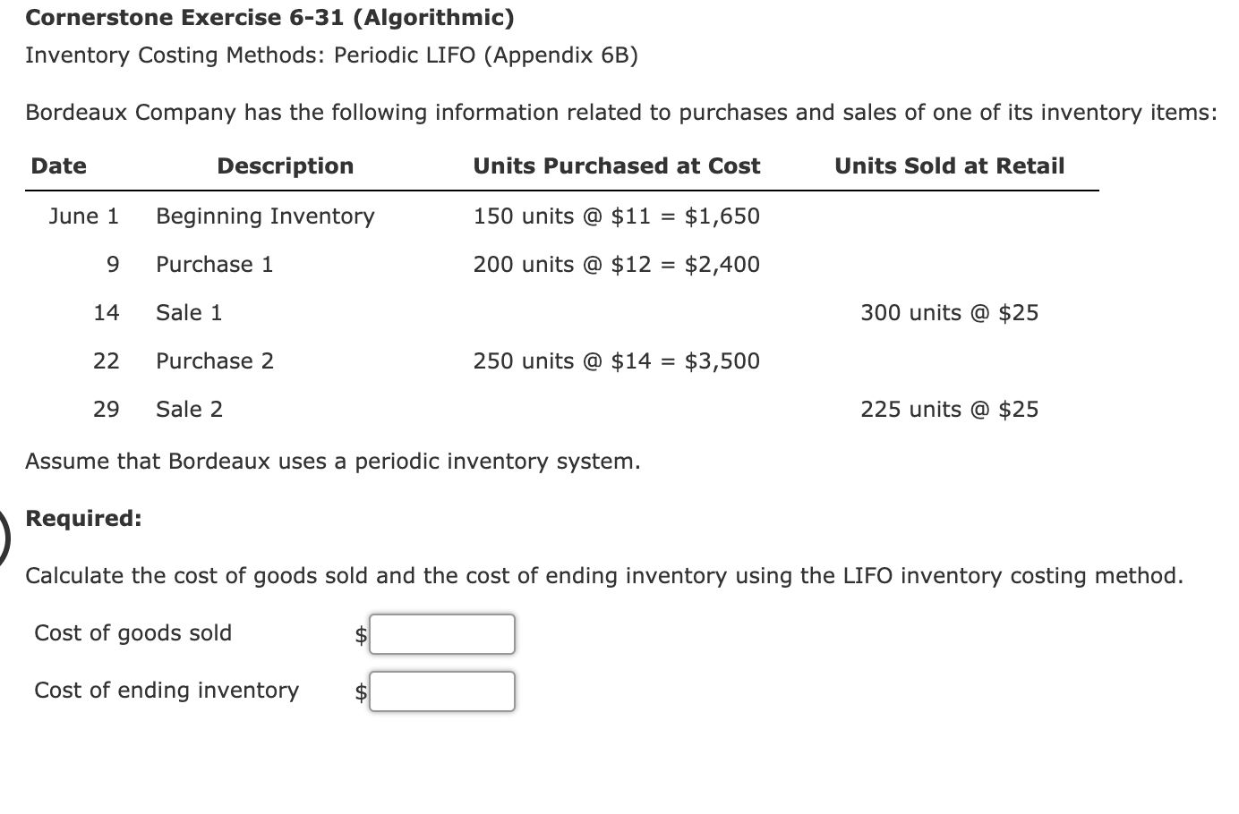 Cornerstone Exercise 6-31 (Algorithmic) Inventory Costing Methods: Periodic LIFO (Appendix 6B) Bordeaux