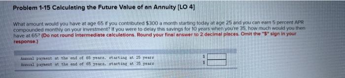 Problem 1-15 Calculating the Future Value of an Annuity [LO 4] What