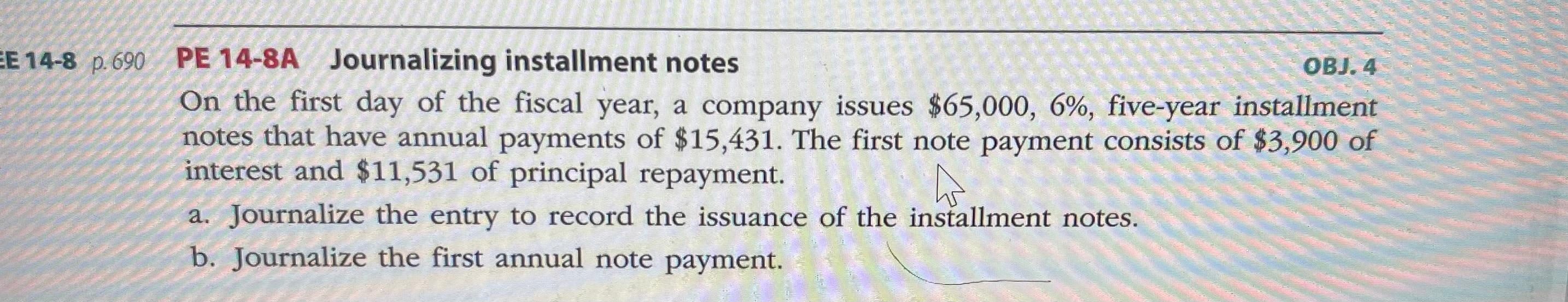 EE 14-8 p. 690 PE 14-8A Journalizing installment notes OBJ. 4 On