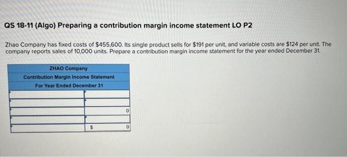 QS 18-11 (Algo) Preparing a contribution margin income statement LO P2 Zhao