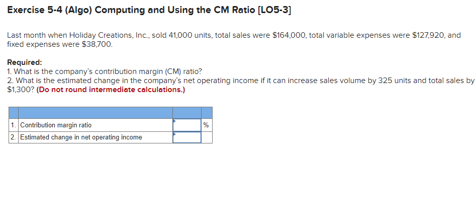 Exercise 5-4 (Algo) Computing and Using the CM Ratio [LO5-3] Last month