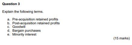 Question 3 Explain the following terms. a. Pre-acquisition retained profits b. Post-acquisition