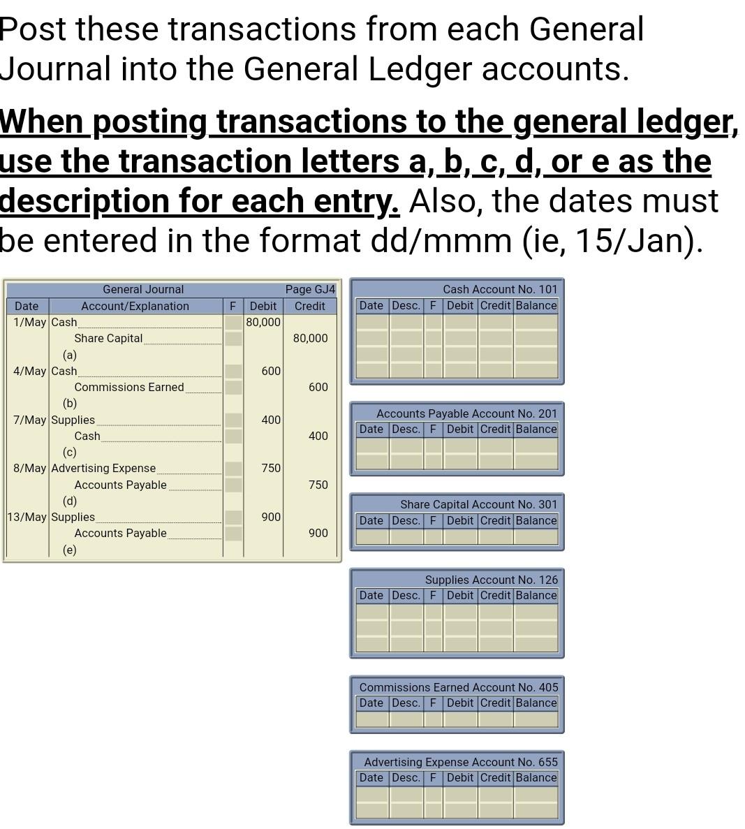 Post these transactions from each General Journal into the General Ledger accounts.