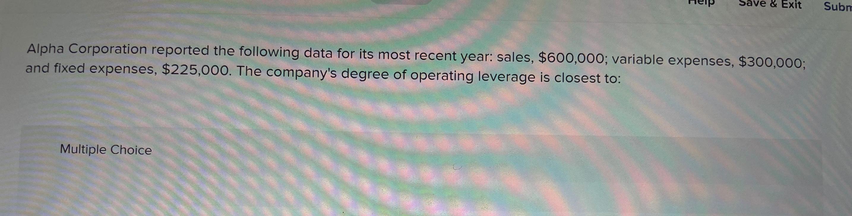 & Exit Subm Alpha Corporation reported the following data for its most