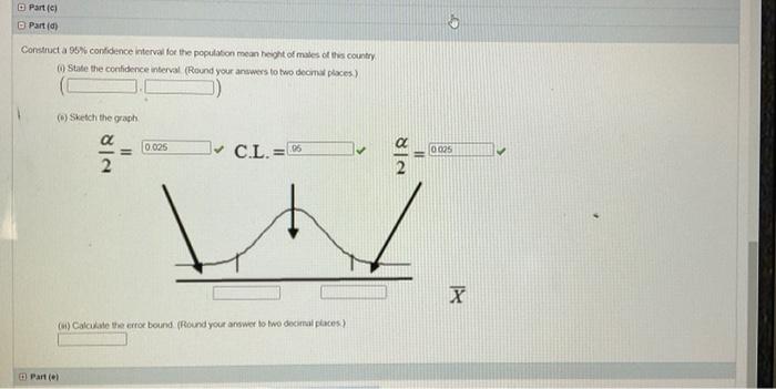 Part (c) Part(d) Construct a 95% confidence interval for the population mean