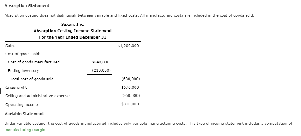 Absorption Statement Absorption costing does not distinguish between variable and fixed costs.