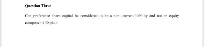 Question Three Can preference share capital be considered to be a non-