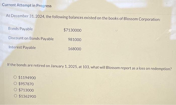 Current Attempt in Progress At December 31, 2024, the following balances existed