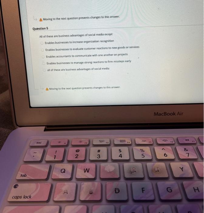 Moving to the next question prevents changes to this answer. Question 5