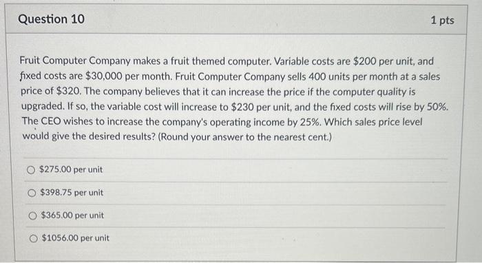 Question 10 1 pts Fruit Computer Company makes a fruit themed computer.