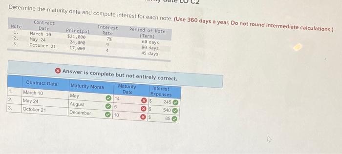 Determine the maturity date and compute interest for each note. (Use 360